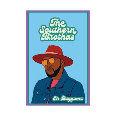 The Southern Brothas Poster - Sir Baggumz